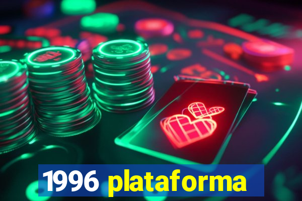 1996 plataforma